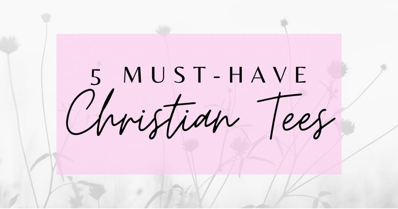 5 Must-Have Christian Tees
